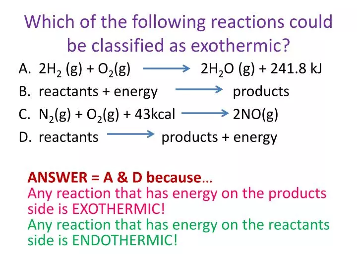 which of the following reactions could be classified as exothermic