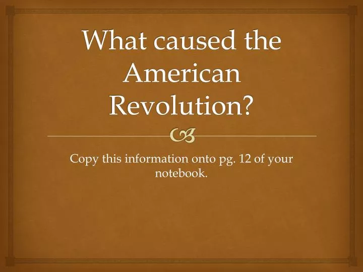what caused the american revolution