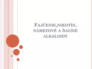 Fajčenie,nikotín , námeľové a ďalšie alkaloidy