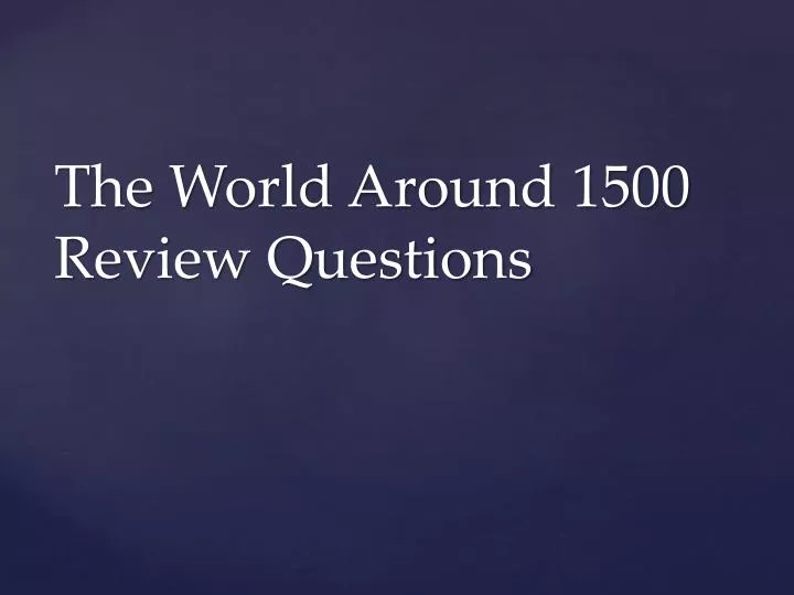 the world around 1500 review questions