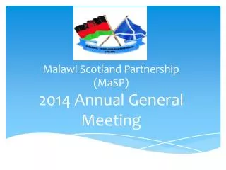 Malawi Scotland Partnership ( MaSP ) 2014 Annual General Meeting