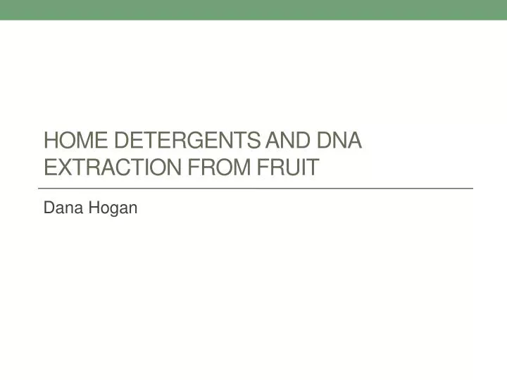 home detergents and dna extraction from fruit