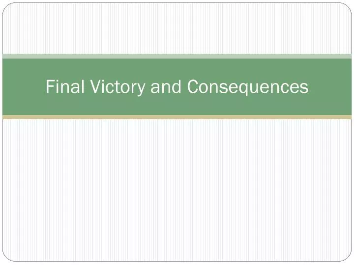 final victory and consequences