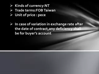 Kinds of currency:NT Trade terms:FOB Taiwan Unit of price : pece