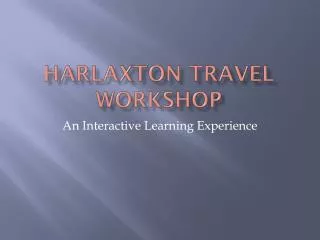 Harlaxton Travel Workshop