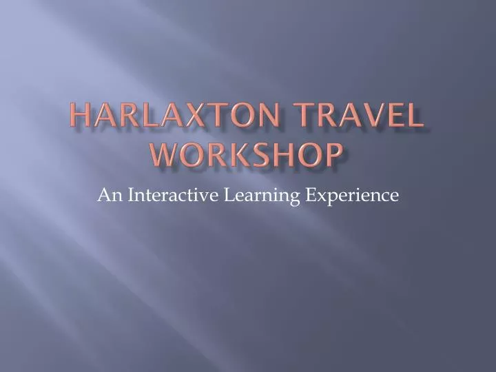 harlaxton travel workshop