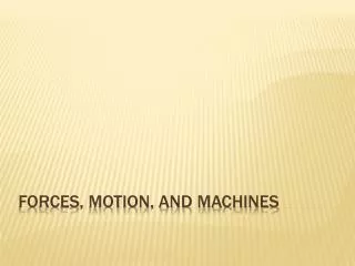 Forces, Motion, and Machines