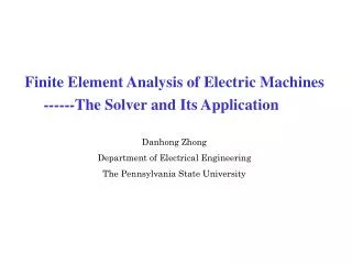 Finite Element Analysis of Electric Machines ------The Solver and Its Application Danhong Zhong Department of El