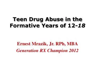 Teen Drug Abuse in the Formative Years of 12- 18