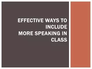 Effective Ways to Include more Speaking in Class