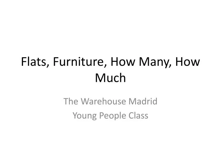 flats furniture how many how much