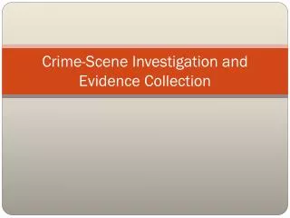 Crime-Scene Investigation and Evidence Collection