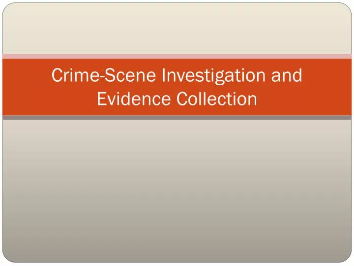 crime scene investigation and evidence collection