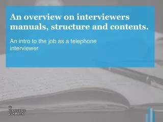 An overview on interviewers manuals, structure and contents.