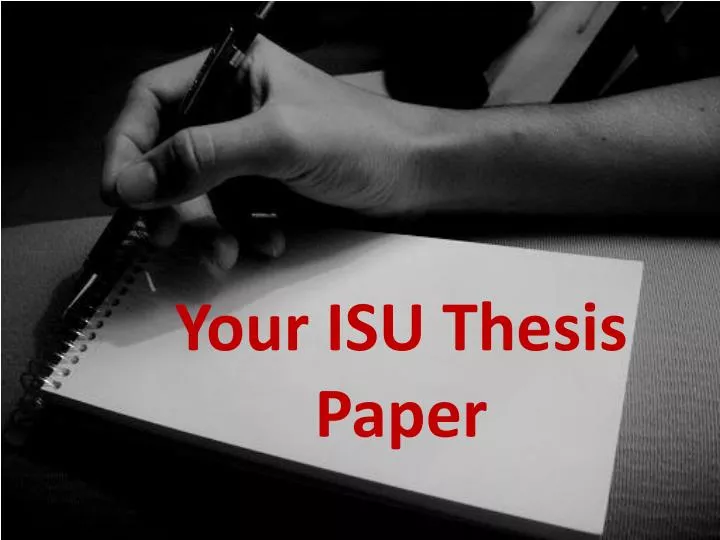 your isu thesis paper
