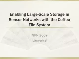 Enabling Large-Scale Storage in Sensor Networks with the Coffee File System