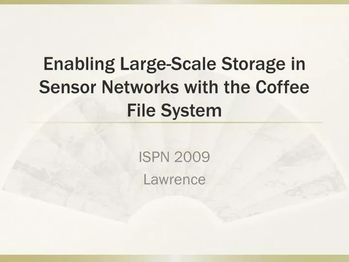 enabling large scale storage in sensor networks with the coffee file system