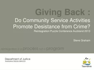 Giving Back : Do Community Service Activities Promote Desistance from Crime? Reintegration Puzzle Conference Auckland 2