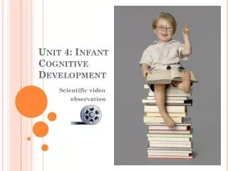 unit 4 infant cognitive development