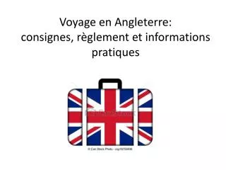 voyage en angleterre consignes r glement et informations pratiques