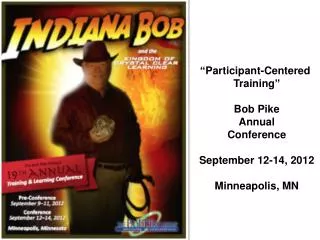 “Participant-Centered Training” Bob Pike Annual Conference September 12-14, 2012 Minneapolis, MN