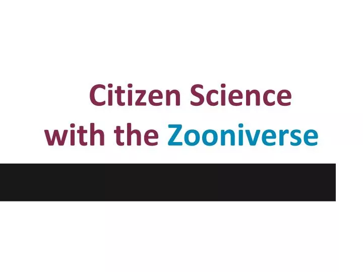 citizen science with the zooniverse