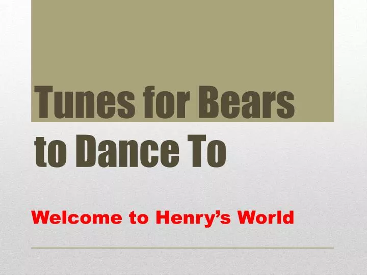 tunes for bears to dance to
