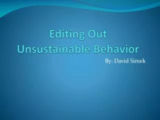 Editing Out Unsustainable Behavior