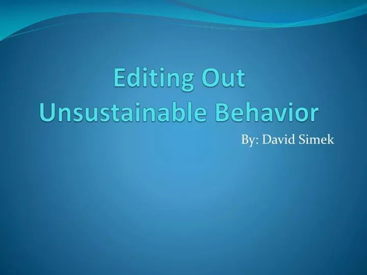editing out unsustainable behavior