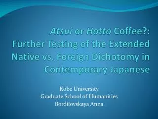 Atsui or Hotto Coffee?: Further Testing of the Extended Native vs. Foreign Dichotomy in Contemporary Japanese