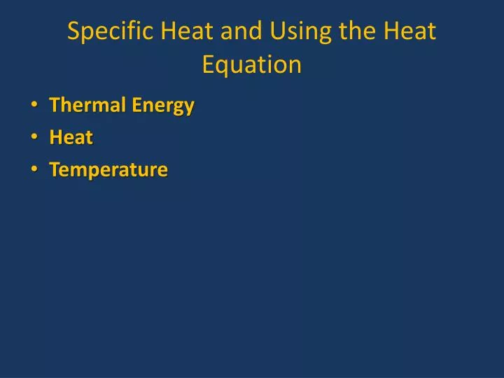 specific heat and using the heat equation