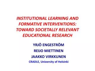INSTITUTIONAL LEARNING AND FORMATIVE INTERVENTIONS: TOWARD SOCIETALLY RELEVANT EDUCATIONAL RESEARCH