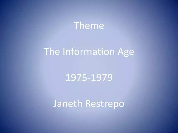 theme the information age 1975 1979 janeth restrepo