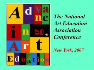 The National Art Education Association Conference New York, 2007