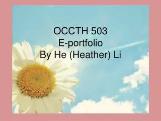 OCCTH 503 E-portfolio By He (Heather) Li