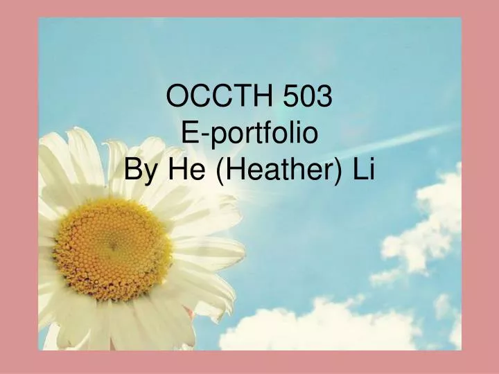 occth 503 e portfolio by he heather li