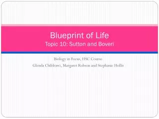Blueprint of Life Topic 10: Sutton and Boveri