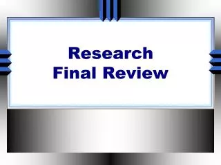 Research Final Review