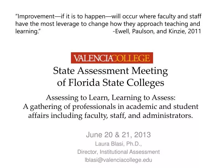 june 20 21 2013 laura blasi ph d director institutional assessment lblasi@valenciacollege edu