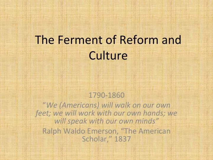 the ferment of reform and culture