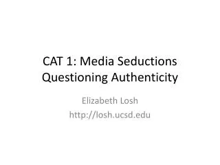 CAT 1: Media Seductions Questioning Authenticity