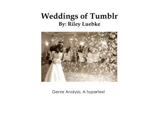 Weddings of Tumblr By: Riley Luebke