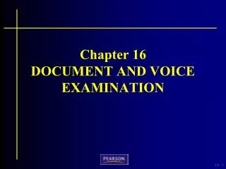 Chapter 16 DOCUMENT AND VOICE EXAMINATION