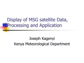 Display of MSG satellite Data, Processing and Application