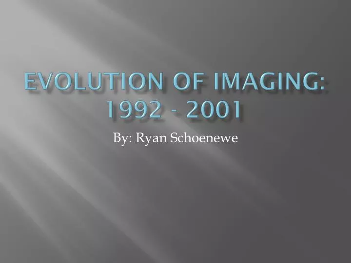 evolution of imaging 1992 2001