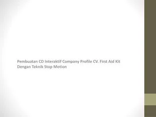 Pembuatan CD Interaktif Company Profile CV. First Aid Kit Dengan Teknik Stop Motion