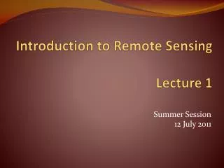 Introduction to Remote Sensing Lecture 1