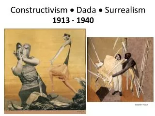 Constructivism ? Dada ? Surrealism