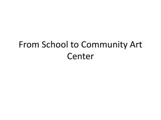 From School to Community Art Center