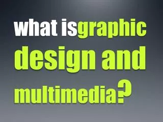 what is graphic design and multimedia ?